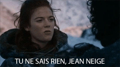 Tu ne sais rien, Jean Neige